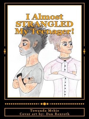 cover image of I Almost Strangled My Teenager!